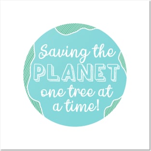 Saving the Planet One Tree At a Time Fight Climate Change Now! Posters and Art